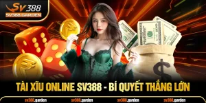 Tài xĩu online sv388 - bí quyết thắng lớn